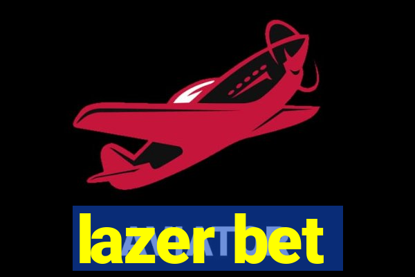 lazer bet